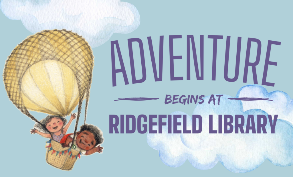 Adventure begins at the Ridgefield Library text on sky background with kids in a hot air balloon